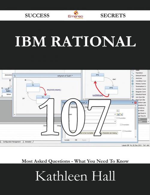 Cover of the book IBM Rational 107 Success Secrets - 107 Most Asked Questions On IBM Rational - What You Need To Know by Kathleen Hall, Emereo Publishing