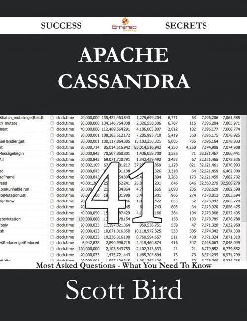 Cover of the book Apache Cassandra 41 Success Secrets - 41 Most Asked Questions On Apache Cassandra - What You Need To Know by Scott Bird, Emereo Publishing