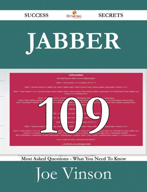 Cover of the book Jabber 109 Success Secrets - 109 Most Asked Questions On Jabber - What You Need To Know by Joe Vinson, Emereo Publishing
