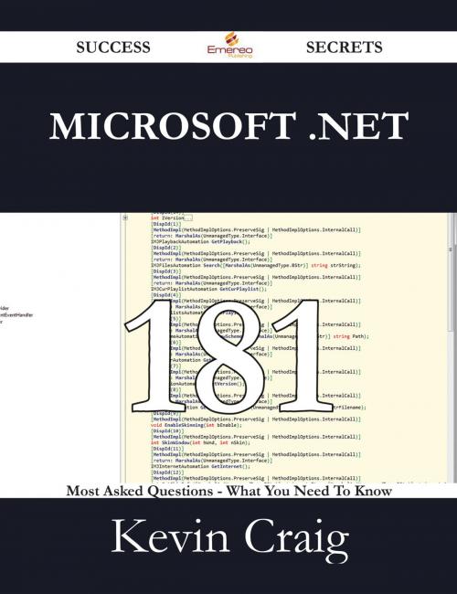 Cover of the book Microsoft .NET 181 Success Secrets - 181 Most Asked Questions On Microsoft .NET - What You Need To Know by Kevin Craig, Emereo Publishing
