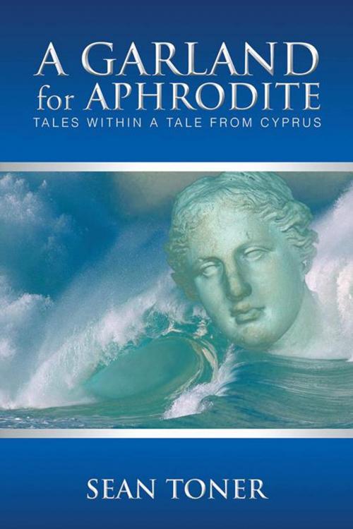Cover of the book A Garland for Aphrodite by Sean Toner, Partridge Publishing Singapore