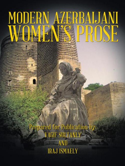 Cover of the book Modern Azerbaijani Women’S Prose by Vagif Sultanly, Iraj Ismaely, Trafford Publishing