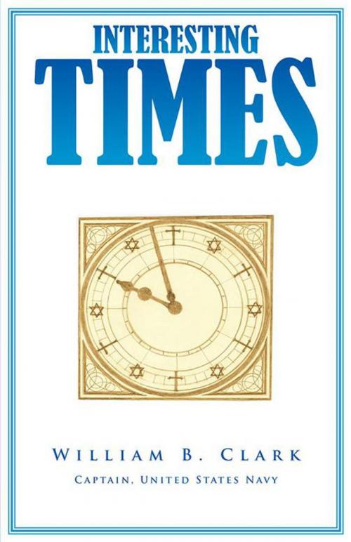 Cover of the book Interesting Times by William B. Clark, Trafford Publishing