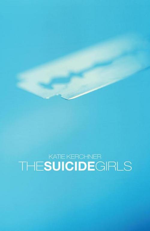 Cover of the book The Suicide Girls by Katie Kerchner, Trafford Publishing