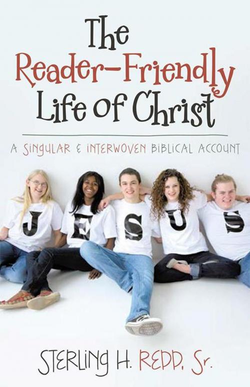 Cover of the book The Reader-Friendly Life of Christ by Sterling H. Redd, Sr., WestBow Press