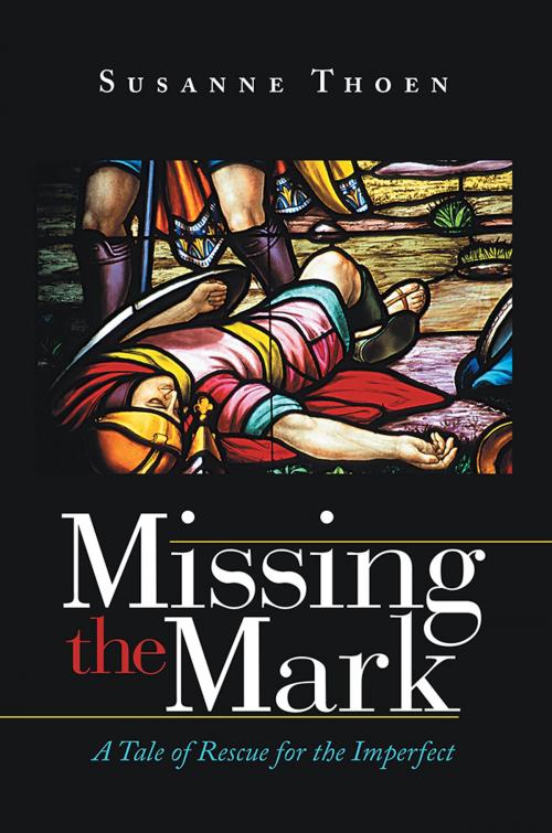 Cover of the book Missing the Mark by Susanne Thoen, WestBow Press
