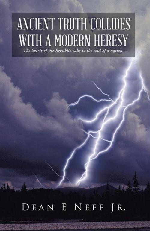 Cover of the book Ancient Truth Collides with a Modern Heresy by Dean E Neff Jr., WestBow Press