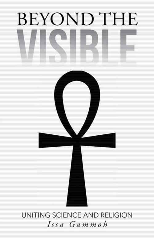 Cover of the book Beyond the Visible by Issa Gammoh, iUniverse