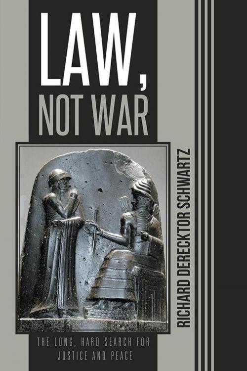 Cover of the book Law, Not War by Richard Derecktor Schwartz, iUniverse