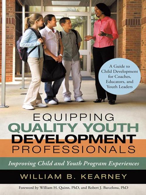 Cover of the book Equipping Quality Youth Development Professionals by William B. Kearney, William H. Quinn, Robert J. Barcelona, iUniverse