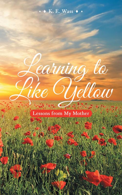 Cover of the book Learning to Like Yellow by Karen E. Wass, iUniverse