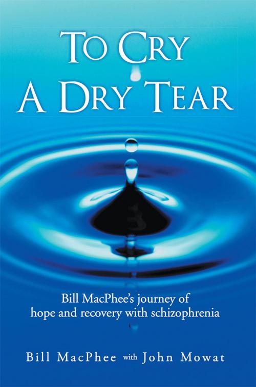 Cover of the book To Cry a Dry Tear by Bill MacPhee, iUniverse