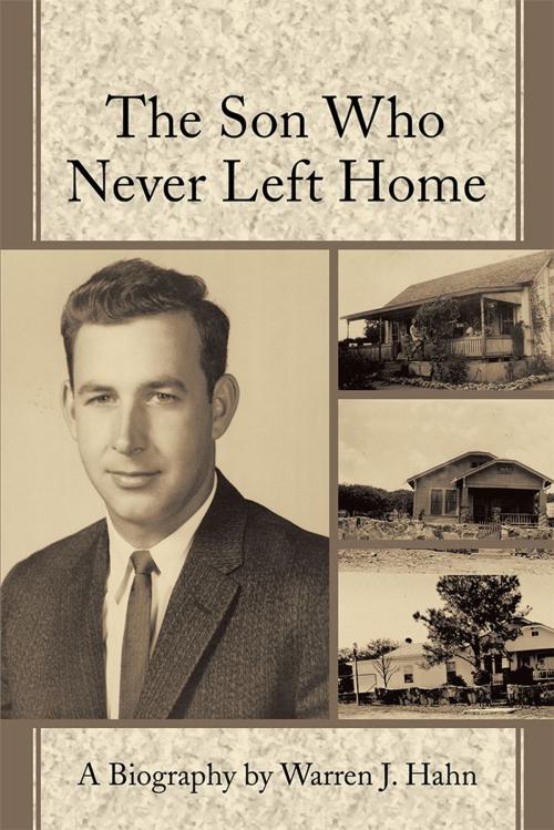 Cover of the book The Son Who Never Left Home by Warren J. Hahn, iUniverse