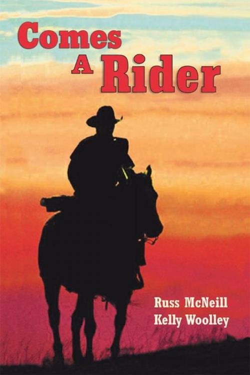 Cover of the book Comes a Rider by Russ McNeill, Kelly Woolley, iUniverse