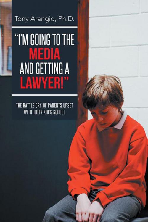 Cover of the book "I'm Going to the Media and Getting a Lawyer!" by Tony Arangio, AuthorHouse