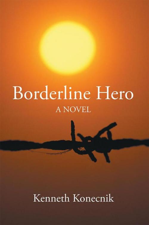 Cover of the book Borderline Hero by Kenneth Konecnik, AuthorHouse