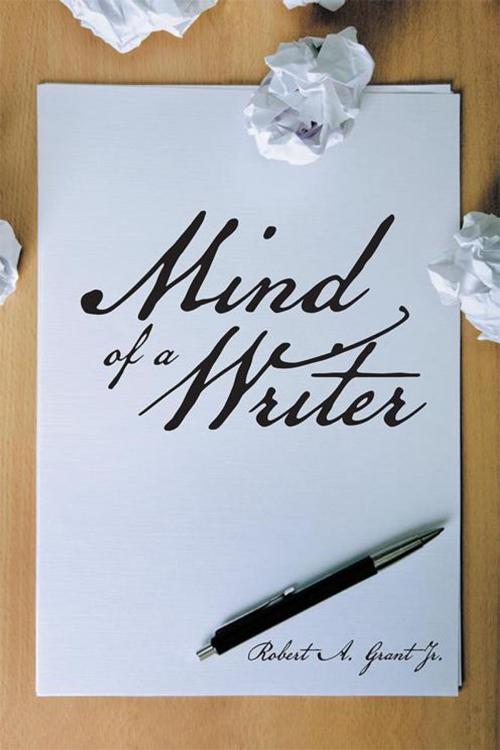 Cover of the book Mind of a Writer by Robert A. Grant Jr., AuthorHouse