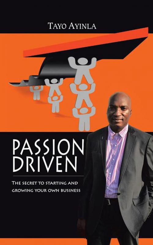 Cover of the book Passion Driven by Tayo Ayinla, AuthorHouse UK