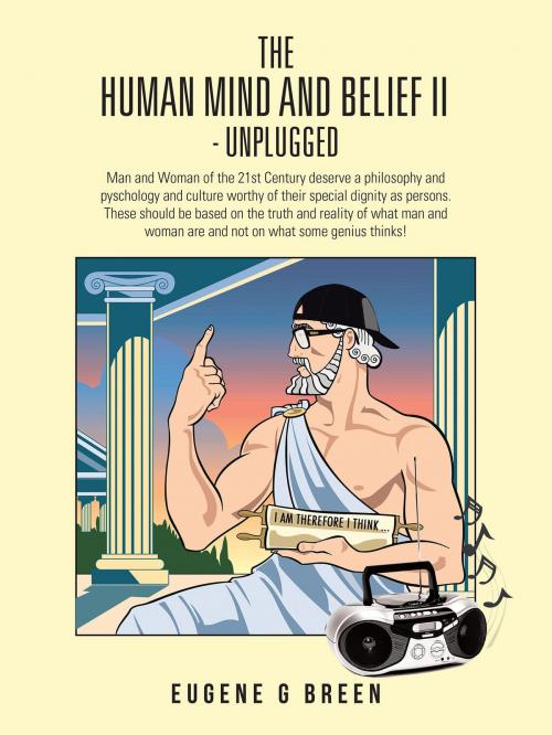 Cover of the book The Human Mind and Belief Ii - Unplugged by Eugene G Breen, AuthorHouse UK