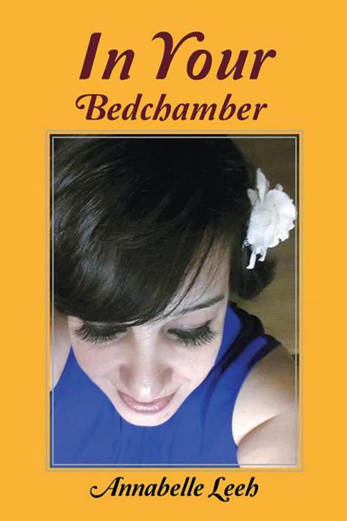 Cover of the book In Your Bedchamber by Annabelle Leeh, AuthorHouse UK