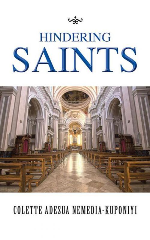 Cover of the book Hindering Saints by Colette Adesua Nemedia-Kuponiyi, AuthorHouse UK