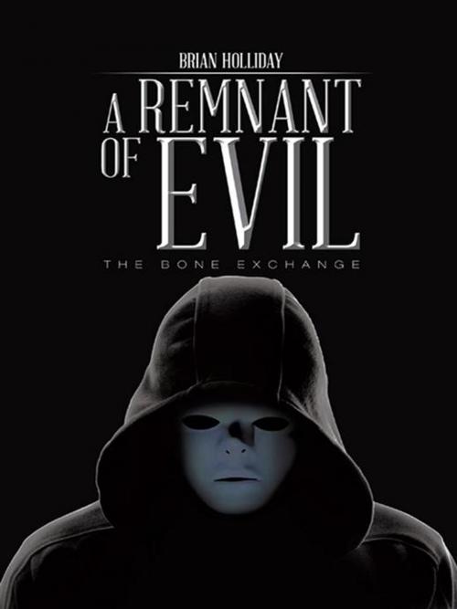 Cover of the book A Remnant of Evil by Brian Holliday, AuthorHouse UK