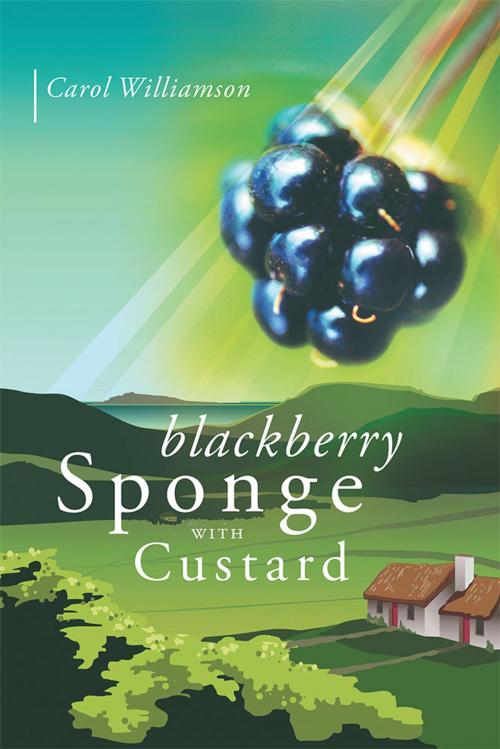 Cover of the book Blackberry Sponge with Custard by Carol Williamson, Xlibris UK