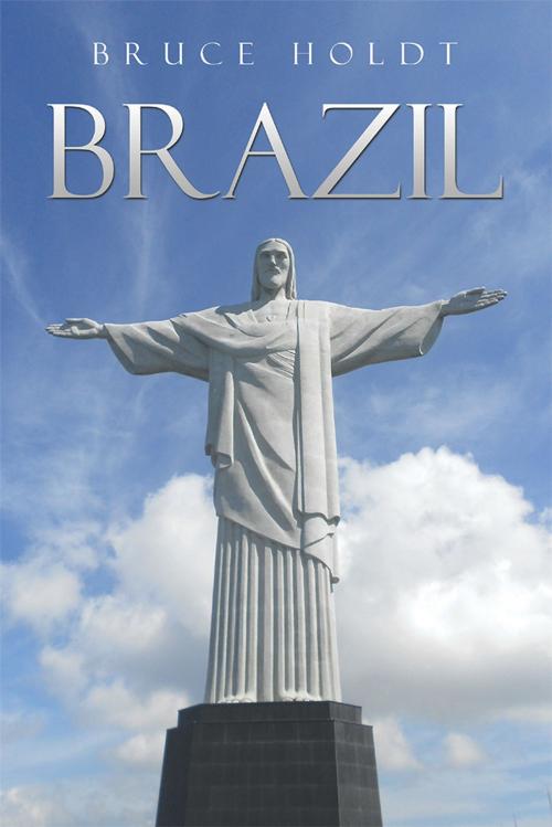Cover of the book Brazil by Bruce Holdt, Xlibris US