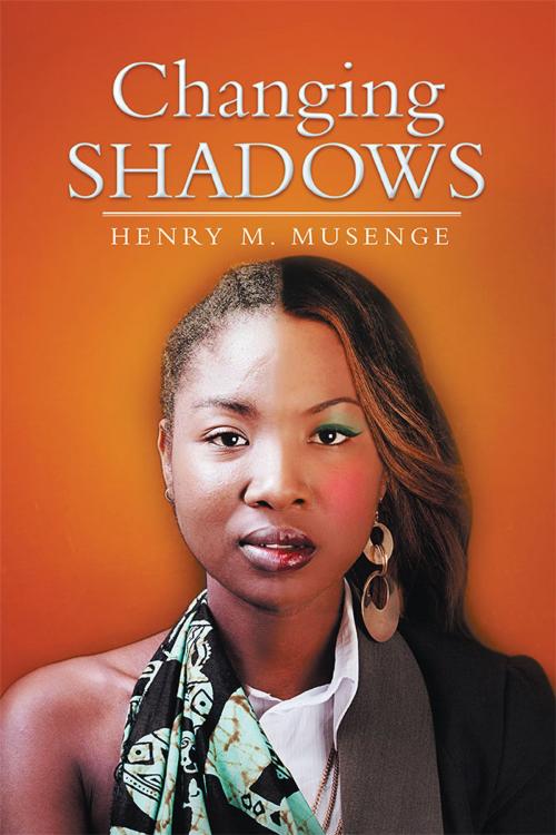 Cover of the book Changing Shadows by Dr. Henry Musenge, Xlibris UK