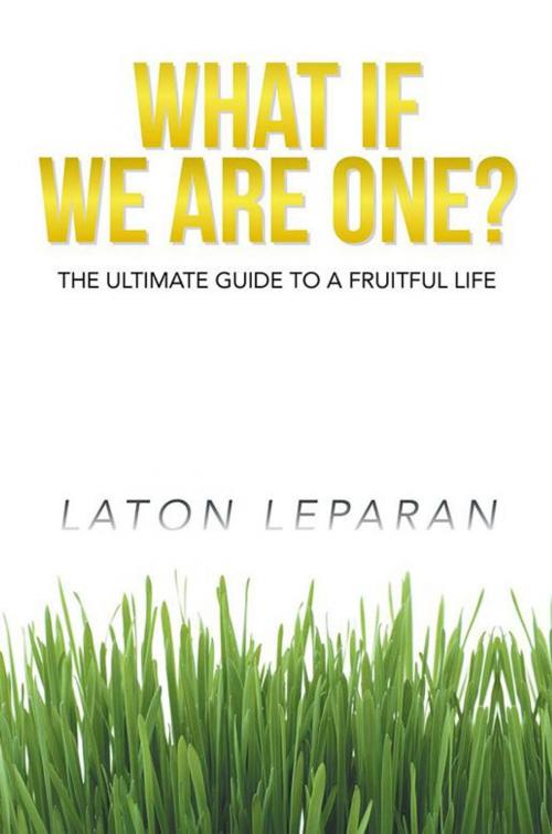 Cover of the book What If We Are One? by Laton Leparan, Xlibris US