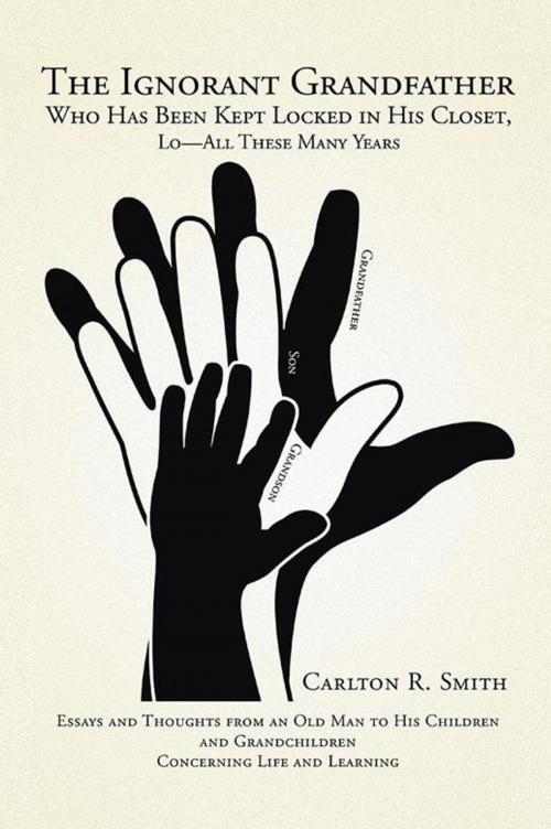 Cover of the book The Ignorant Grandfather by Carlton R. Smith, Xlibris US