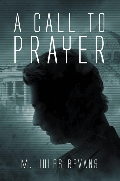 Cover of the book A Call to Prayer by M. Jules Bevans, Xlibris US