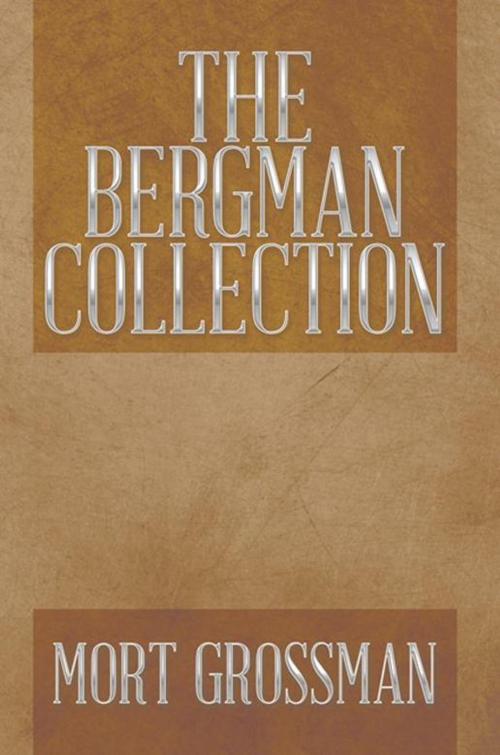 Cover of the book The Bergman Collection by Mort Grossman, Xlibris US