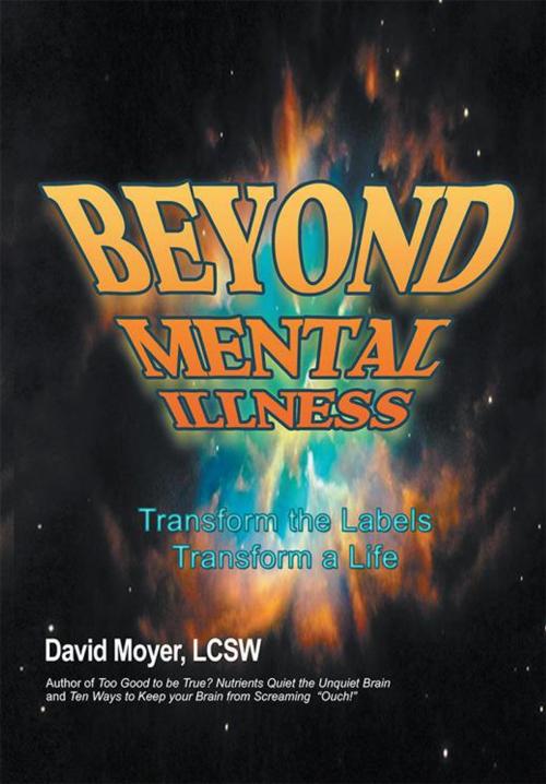 Cover of the book Beyond Mental Illness by David Moyer LCSW, Xlibris US