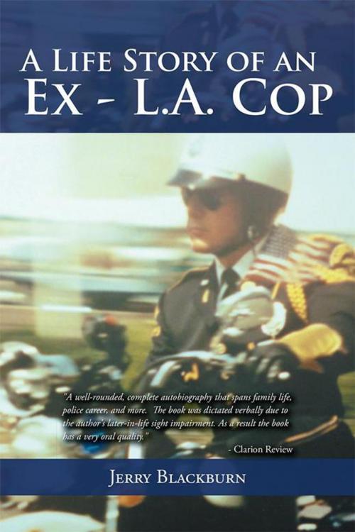 Cover of the book A Life Story of an Ex - L.A. Cop by Jerry Blackburn, Xlibris US