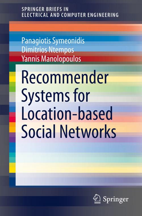 Cover of the book Recommender Systems for Location-based Social Networks by Panagiotis Symeonidis, Dimitrios Ntempos, Yannis Manolopoulos, Springer New York