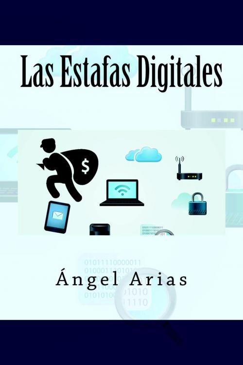 Cover of the book Las Estafas Digitales by Ángel Arias, IT Campus Academy