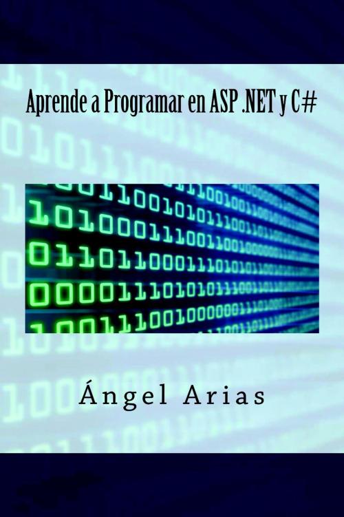 Cover of the book Aprende a Programar en ASP .NET y C# by Ángel Arias, IT Campus Academy