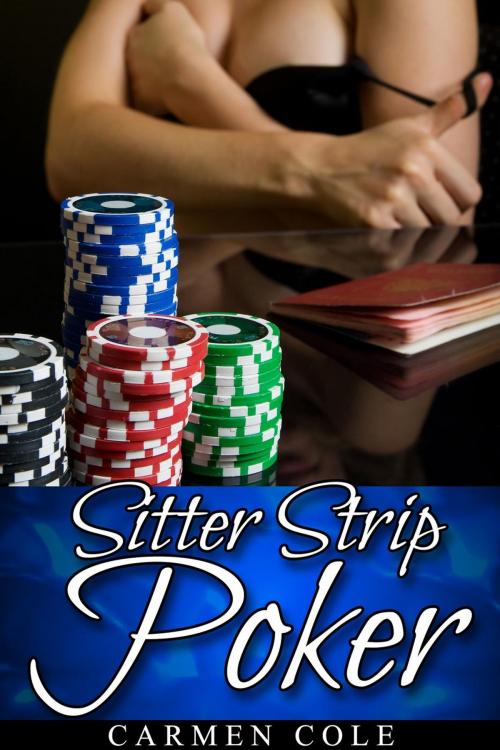 Cover of the book Sitter Strip Poker (Menage / Babysitter / DP) by Carmen Cole, Carmen Cole
