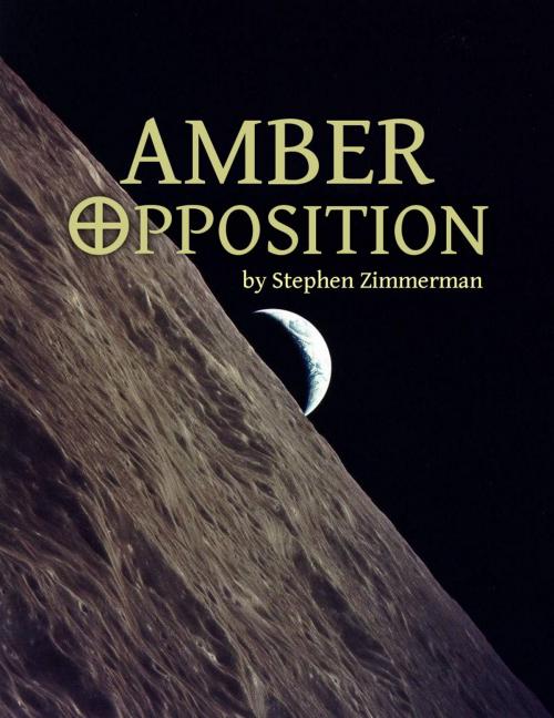 Cover of the book Amber Opposition by Stephen Zimmerman, Stephen Zimmerman