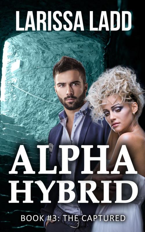 Cover of the book Alpha Hybrid: The Captured by Larissa Ladd, Larissa Ladd