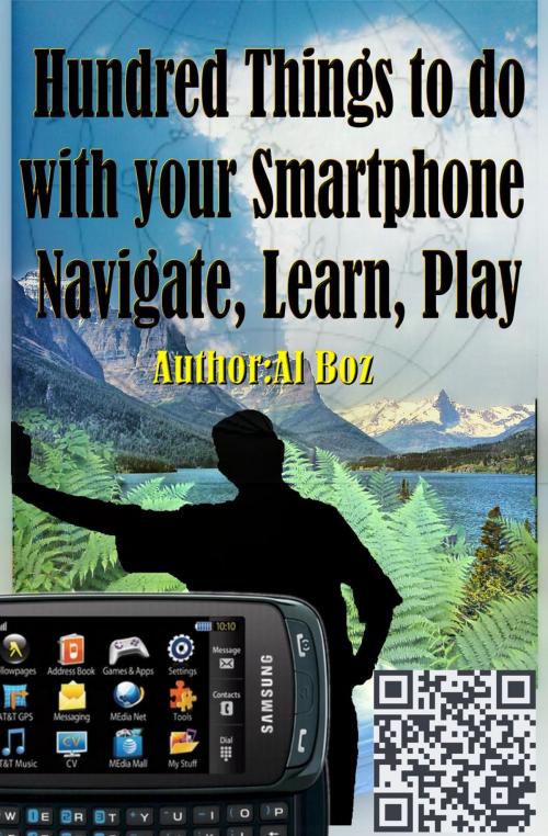 Cover of the book Hundred Things to do with your Smartphone Navigate, Learn, Play by celal boz, celal boz
