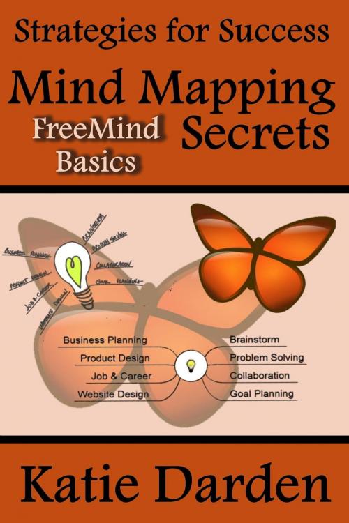Cover of the book Mind Mapping Secrets - FreeMind Basics by Katie Darden, Career Life Press