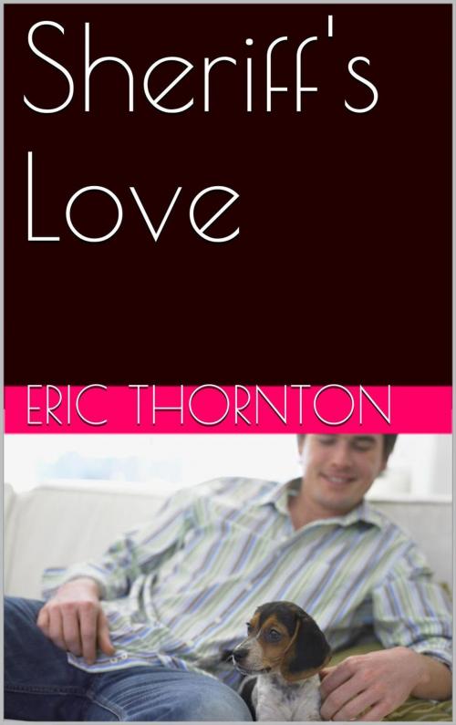 Cover of the book Sheriff's Love by Eric Thornton, Eric Thornton