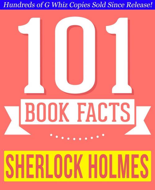 Cover of the book Sherlock Holmes - 101 Amazingly True Facts You Didn't Know by G Whiz, 101BookFacts.com