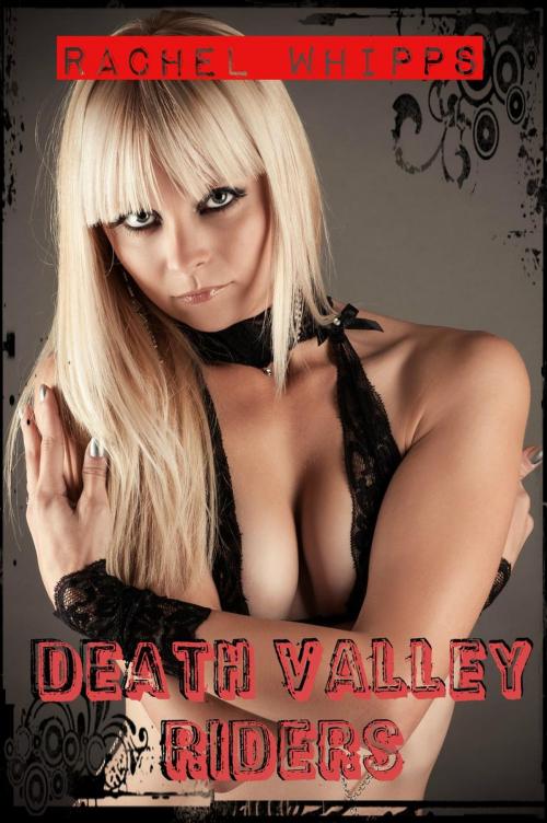 Cover of the book Death Valley Riders (Erotic Biker Romance) by Rachel Whipps, Rachel Whipps
