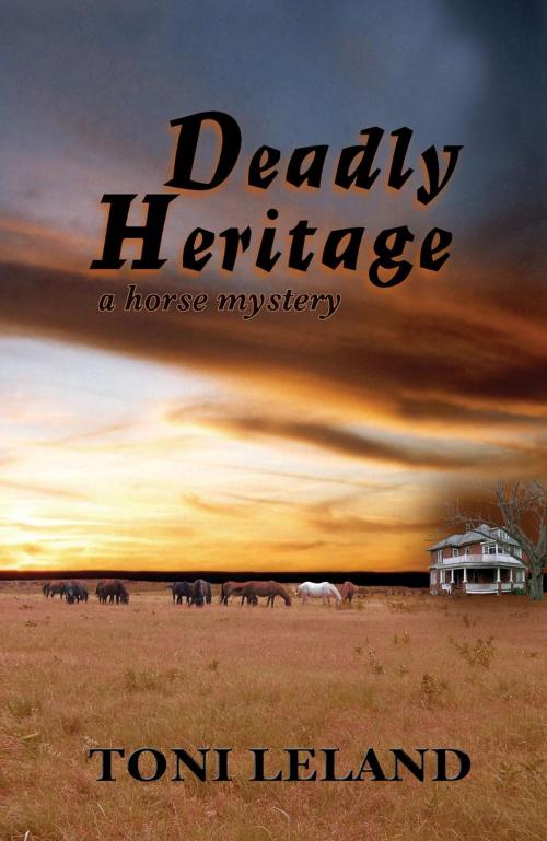 Cover of the book Deadly Heritage - A Horse Mystery by Toni Leland, Equine Graphics Publishing Group/Parallel Press