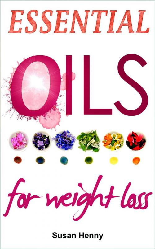 Cover of the book Essential Oils For Weight Loss: A Simple Guide and Introduction to Aromatherapy by Susan Henny, Susan Henny