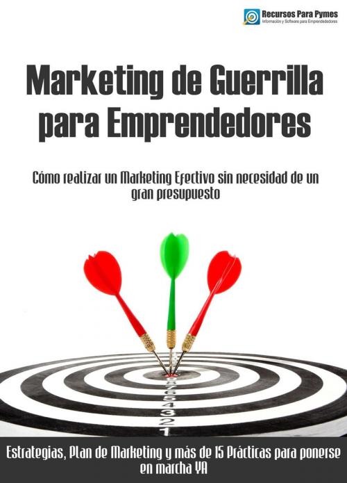 Cover of the book Marketing de guerrilla para emprendedores y empresas by Recursos para Pymes, Recursos para Pymes