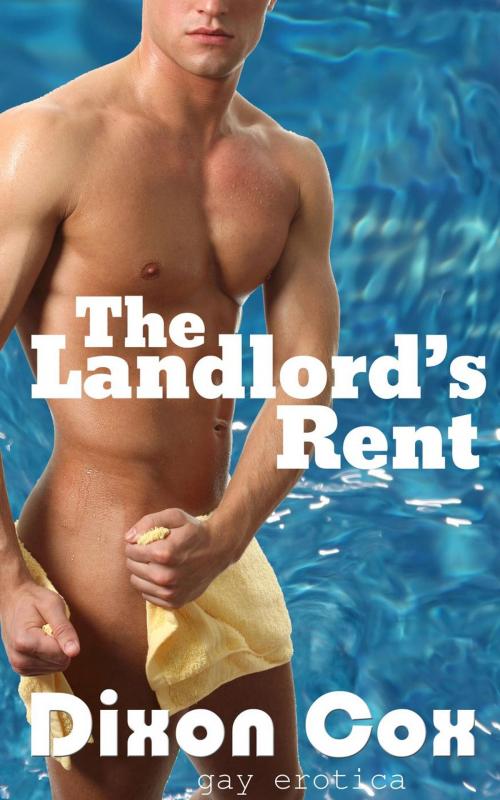 Cover of the book The Landlord's Rent by Dixon Cox, Dirty Eros